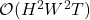 \mathcal{O}(H^2 W^2 T)