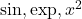 \sin, \exp, x^2
