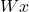 W x