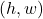 (h, w)