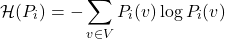 \[\mathcal{H}(P_i) = - \sum_{v \in V} P_i(v) \log P_i(v)\]